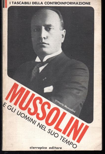 Mussolini e gli uomini nel suo tempo - Vittorio Mussolini - copertina