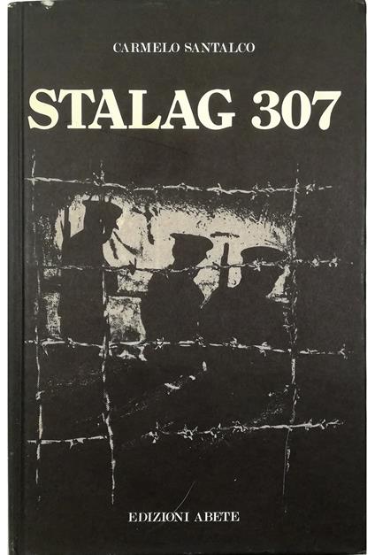 Stalag 307 Frammenti di un diario e di altri scritti di prigionia - Carmelo Santalco - copertina