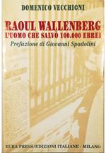 Raoul Wallenberg L'uomo che salvò 100.000 ebrei