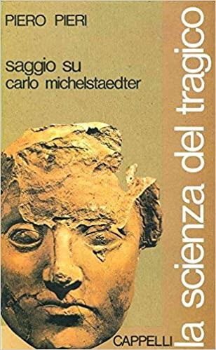 La SCIENZA DEL TRAGICO. Saggio su Carlo Michelstaedter - Piero Pieri - copertina