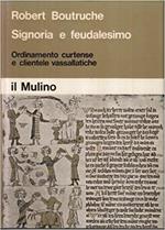 SIGNORIA E FEUDALESIMO. Ordinamento curtense e clientele vassalatiche