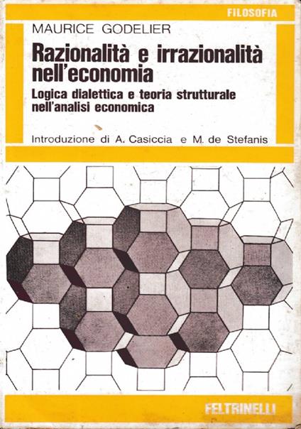 Razionalita’ E Irrazionalita’ Nell’Economia Logica Dialettica E Teoria Strutturale Nell’Analisi Economica - Maurice Godelier - copertina