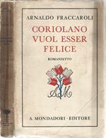 Coriolano vuol esser felice