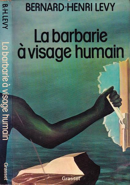 La barbarie à visage humain - Bernard-Henri Lévy - copertina