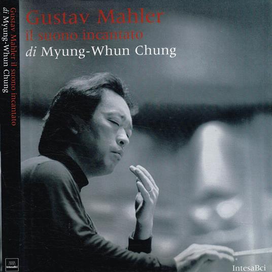 Gustav Mahler. Il suono incantato - Whun Chung Myung - copertina