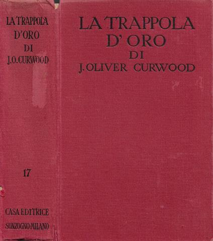 La trappola d'oro (The Golden Snare) - James Oliver Curwood - copertina