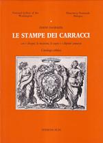 Le stampe dei Carracci con i disegni, le incisioni, le copie e i dipinti connessi. Catalogo critico