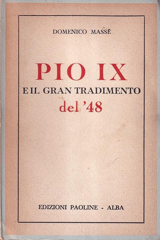 Pio IX e il gran tradimento del '48 - Domenico Massé - copertina