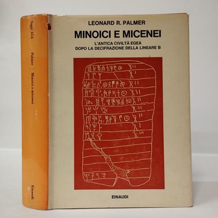 Minoici e micenei. L'antica civiltà egea dopo la decifrazione della Lineare B - Leonard R. Palmer - copertina