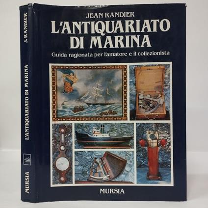 L' antiquariato di marina. Guida ragionata per l'amatore e il collezionista - Jean Randier - copertina