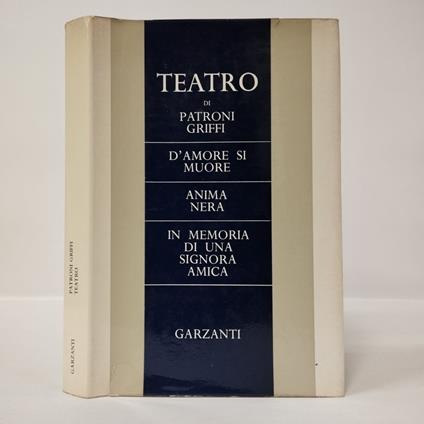 Teatro. D'amore si muore. Anima nera. In memoria di una signora amica - Giuseppe Patroni Griffi - copertina