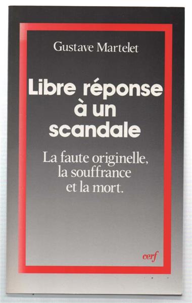 Libre Réponse À Un Scandale. La Faute Originelle, La Souffrance Et La Mort - Gustave Martelet - copertina