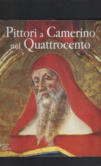 Pittori A Camerino Nel Quattrocento - Andrea De Marchi - copertina