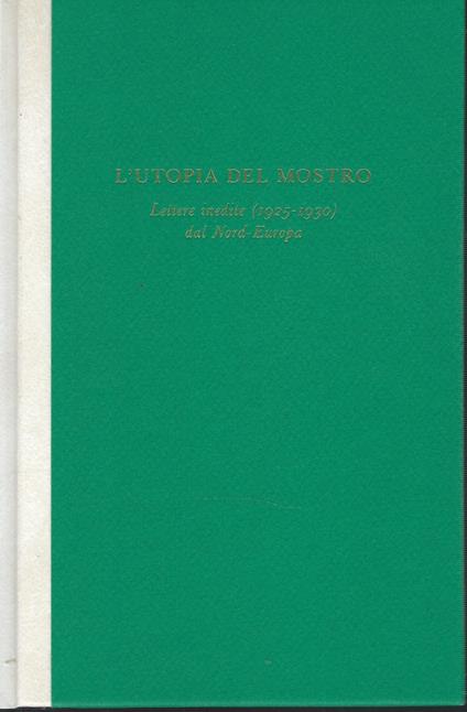 L' utopia Del Mostro Lettere Inedite (1925 - 1930) Dal Nord Europa - Giuseppe Tomasi di Lampedusa - copertina