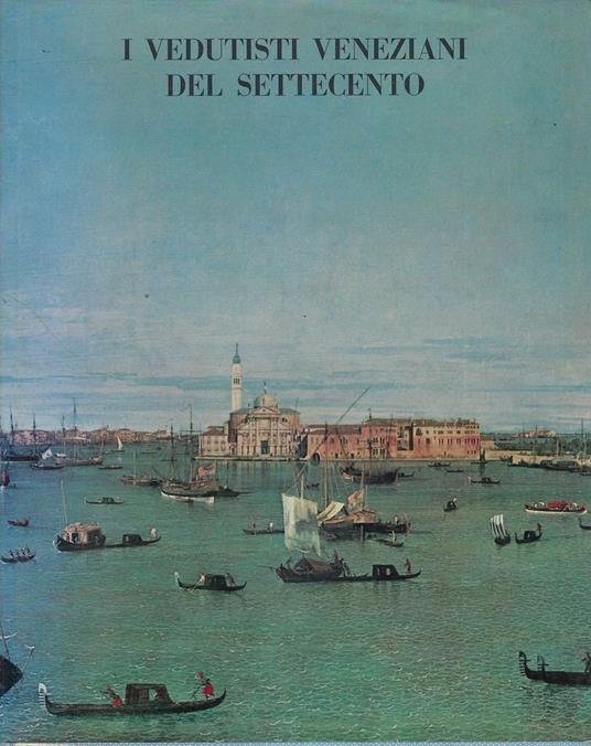 I Vedutisti Veneziani Del Settecento - Pietro Zampetti - copertina