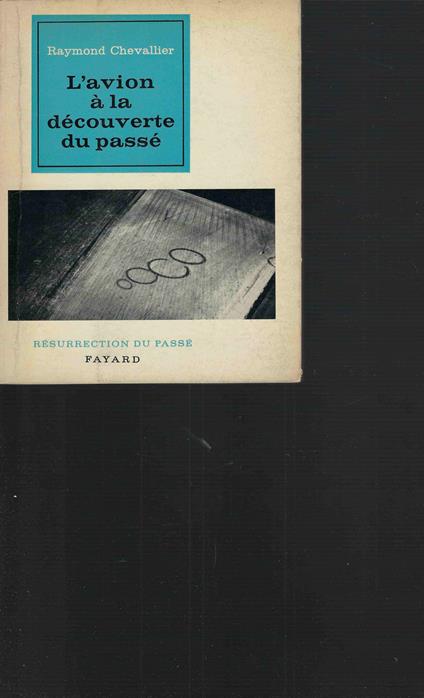 l'avion à la decouverte du passé - Raymond Chevallier - copertina