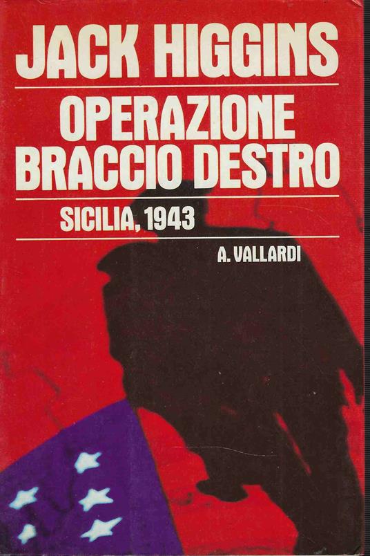 Operazione Braccio Destro. Sicilia , 1943 - Jack Higgins - copertina