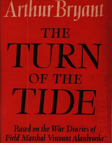 The Turn of the Tide. based on the War Diaries of Field Marshal Viscount Alanbrooke - Arthur Bryant - copertina