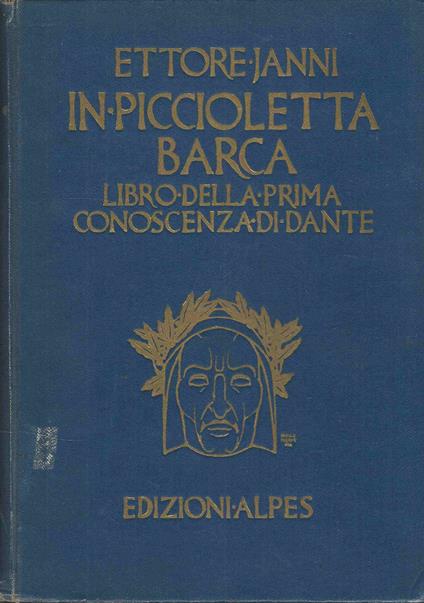 In piccioletta barca. libro della prima conoscenza di Dante - Ettore Janni - copertina