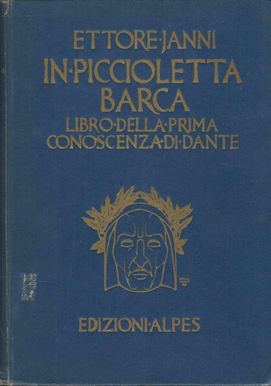 In piccioletta barca. libro della prima conoscenza di Dante - Ettore Janni - copertina