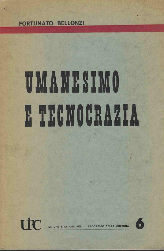 Umanesimo e tecnocrazia - Fortunato Bellonzi - copertina