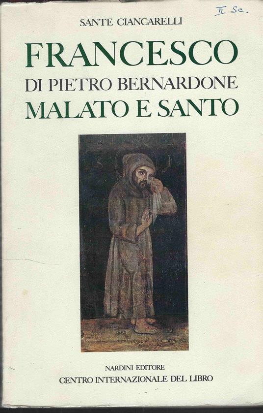 Francesco di Pietro Bernardone Malato e Santo - Sante Ciancarelli - copertina