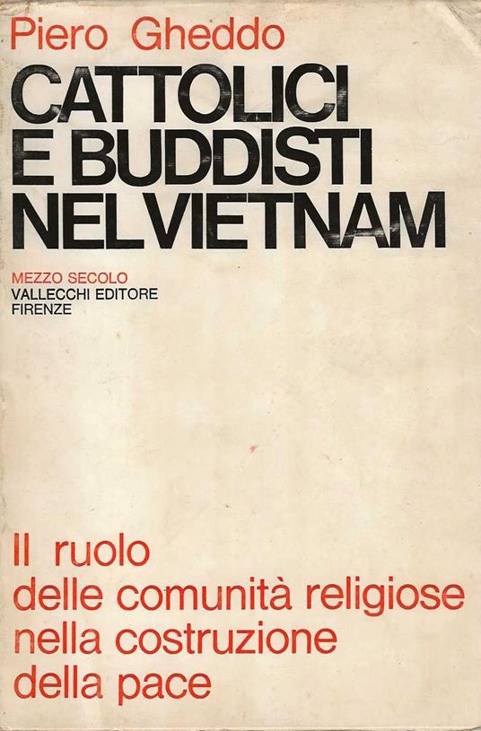 Cattolici e buddisti nel Vietnam. mezzo secolo. Il ruolo delle comunità religiose nella costruzione della pace - Piero Gheddo - copertina