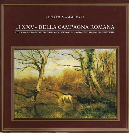 I "XXV" della campagna romana - Renato Mammucari - copertina