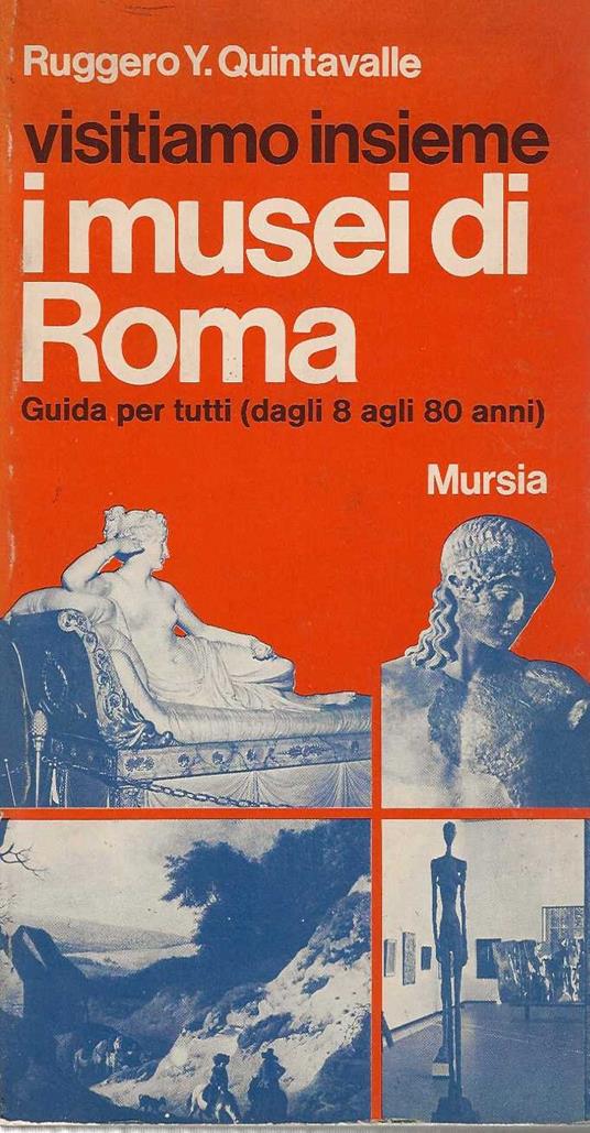 Visitiamo insieme i musei di Roma - Ruggero Y. Quintavalle - copertina