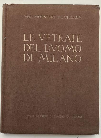 Le Vetrate Del Duomo Di Milano-Ricerche Storiche- Vol I- Testo - Ugo Monneret de Villard - copertina