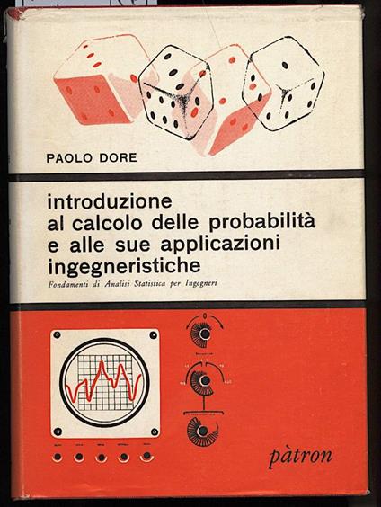 INTRODUZIONE AL CALCOLO DELLE PROBABILITà E ALLE SUE APPPLICAZIONI INGEGNERISTICHE-Fondamenti di analisi Statistica per - Paolo Dore - copertina