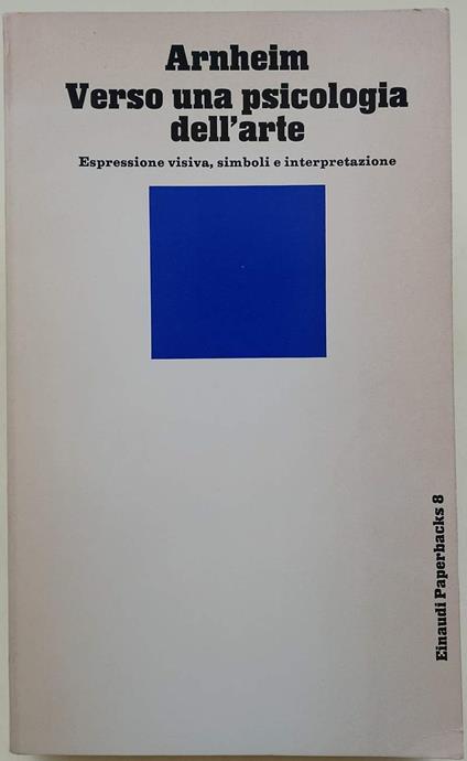 Verso Una Psicologia Dell'Arte-Espressione Visiva, Simboli E Interpretazione - Rudolf Arnheim - copertina