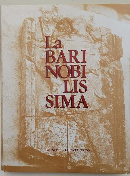 La Bari Nobilissima-Testimonianze Storico-Artistiche Sulla Palepoli - Giuseppe Lucatuorto - copertina
