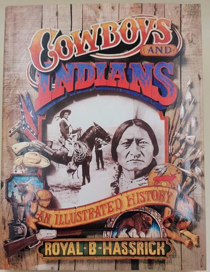 Cowboys And Indians: An Illustrated History - Royal B. Hassrick - copertina