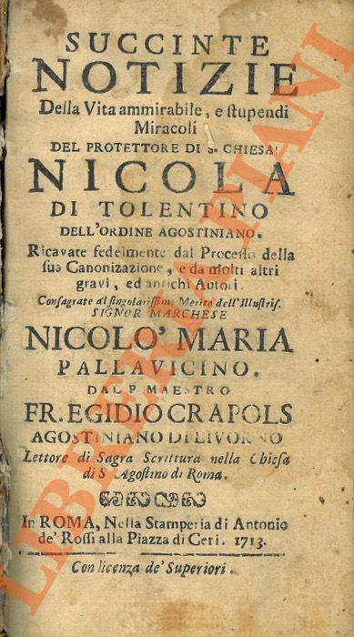 Succinte notizie della vita ammirabile, e stupendi miracoli del protettore di S. Chiesa : Nicola di Tolentino dell'Ordine Agostiniano . - copertina