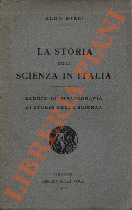 La storia della scienza in Italia. Saggio di bibliografia di storia della scienza - Aldo Mieli - copertina