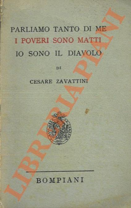 Parliamo tanto di me. I poveri sono matti. Io sono il diavolo - Cesare Zavattini - copertina