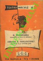 Il telegramma. Commedia in un atto. Abbasso il frolloccone!. Farsa in un atto