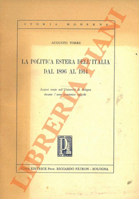 La politica estera dell’Italia dal 1896 al 1914. Lezioni tenute nell’Università di Bologna durante l’anno accademico 1959-60 - Augusto Torre - copertina