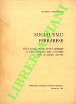 Socialismo ferrarese. Note sulle prime lotte operaie e dall'avvento del fascismo fino ai giorni nostri