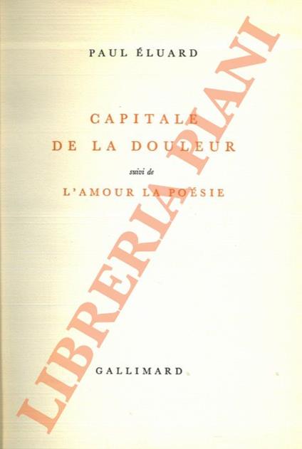 Capitale de la douleur suivi de L’Amour la poésie - Paul Elvard - copertina