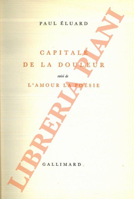 Capitale de la douleur suivi de L'Amour la poésie - Paul Elvard - Libro  Usato - Gallimard 