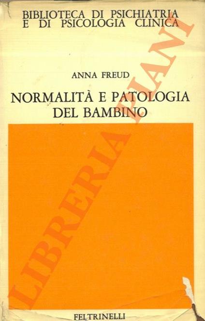 Normalità e patologia del bambino. Valutazione dello sviluppo - Anna Freud - copertina