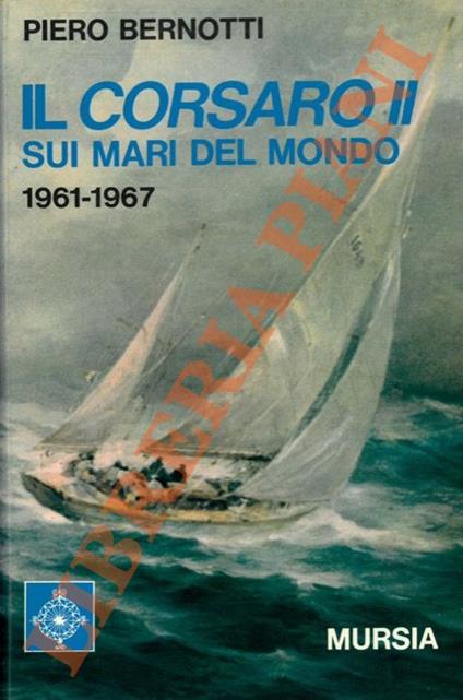 Il Corsaro II sui mari del mondo (1961-1967) - Piero Berti - copertina