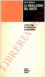 Le oscillazioni del gusto. L'arte d'oggi tra tecnocrazia e consumismo