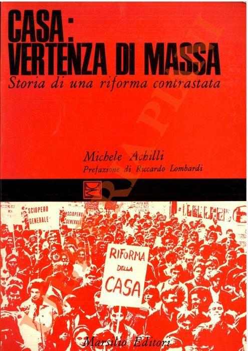 Casa: vertenza di massa. Storia di una riforma contrastata - Michele Achilli - copertina