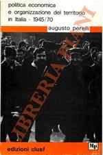 Politica economica e organizzazione del territorio in Italia - 1945-1970