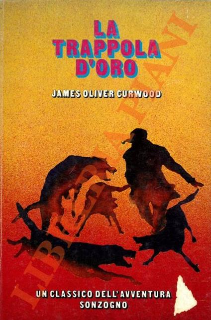 La trappola d'oro - James Oliver Curwood - copertina