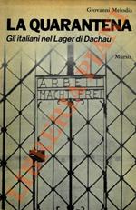 La quarantena. Gli italiani e gli altri nel lager di Dachau