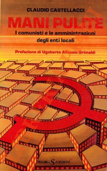 Mani pulite. (I comunisti e le amministrazioni locali) - Claudio Castellacci - copertina